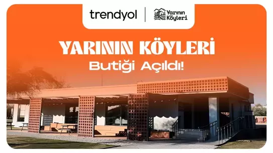 Yarının Köyleri Butiği Trendyol'da Açıldı